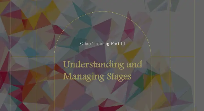 Odoo Training Part III: Understanding and Managing Stages